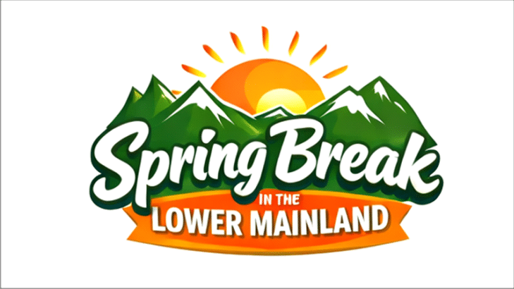 Spring Break in the Lower Mainland